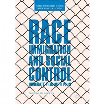 Race, Immigration, and Social Control: Immigrants’ Views on the Police