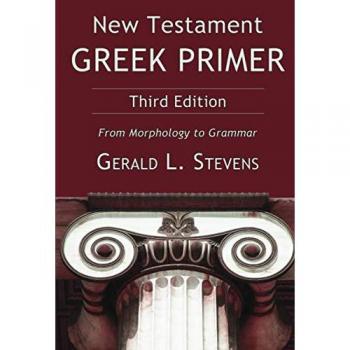 New Testament Greek Primer: Comprehensive Guide from Morphology to Grammar, Third Edition