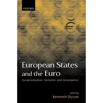 European States and the Euro: Europeanization, Variation, and Convergence - Oxford University Press