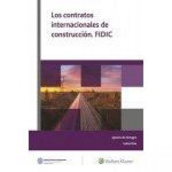 Contratos internacionales de construcción. FIDIC - Ignacio Almagro Y Lukas Klee