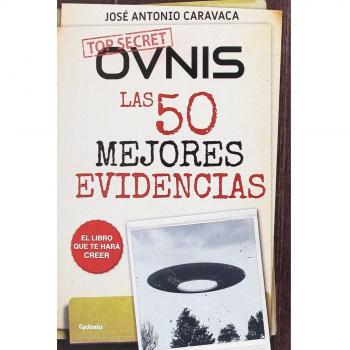 Ovnis: las 50 mejores evidencias: El libro que te hará creer: 16
