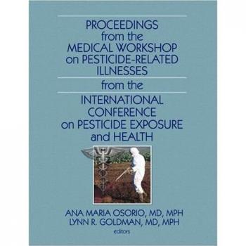 Proceedings from the Medical Workshop on Pesticide-Related Illnesses from the International Conferen: 12