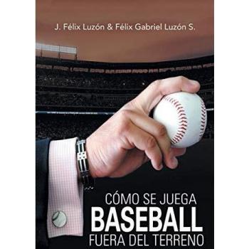 Guía Práctica de Baseball: Cómo Jugar Fuera del Terreno por J. Félix Luzón