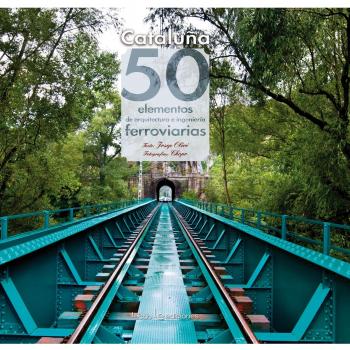 Cataluña. 50 Elementos De Arquitectura E Ingeniería Ferroviarias: 7