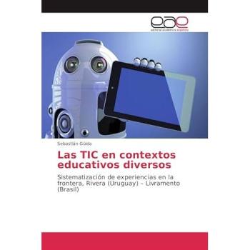 Las TIC en contextos educativos diversos: Sistematización de experiencias en la frontera, Rivera