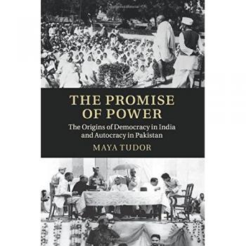 The Promise of Power: Origins of Democracy in India and Autocracy in Pakistan - Book