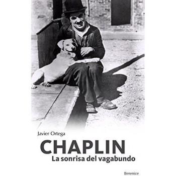 Chaplin: La sonrisa del vagabundo - Ortega Javier