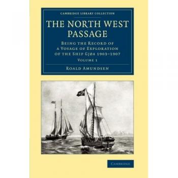 Conjunto de 2 volúmenes: El Paso del Noroeste - Registro de la Expedición del Barco Gjøa (1903-1907) - Colección Bibliográfica de Exploración Polar