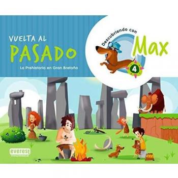 Descubriendo con Max 4. Vuelta Al Pasado. Libro Del Alumno: La Prehistoria en Gran Bretaña.