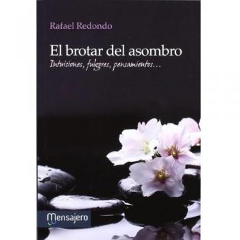 El brotar del asombro: Intuiciones, fulgores, pensamientos...