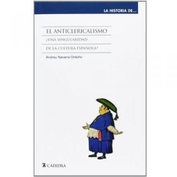 El anticlericalismo: ¿Una singularidad de la cultura española?