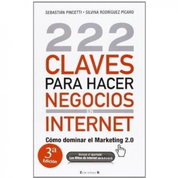 222 Claves para hacer negocios en internet: Cómo dominar el Marketing 2.0