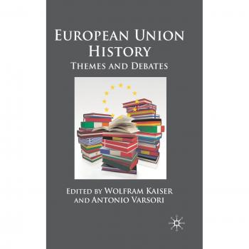 European Union History: Themes and Debates