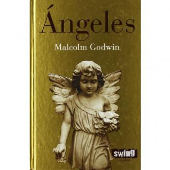 Ãngeles: La sorprendente historia de los misteriosos mensajeros alados de lo milagroso.