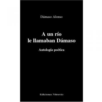 A Un Río Le Llamaban Dámaso