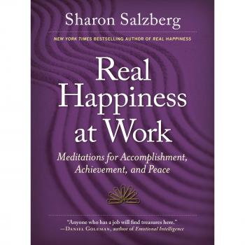 Real Happiness at Work: Meditations for Accomplishment, Achievement, and Peace