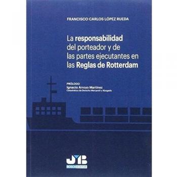 La responsabilidad del porteador y de las partes ejecutantes en las Reglas de Rotterdam