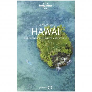 Lo mejor de Hawái 1: Experiencias y lugares auténticos - Balfour, Amy; Bell, Loren; Benchwick, Greg; Benson, Sara; Karlin, Adam; Mclachlan, Craig; Skolnick, Adam; Berkmoes, Ryan Ver; Yamamoto, Luc