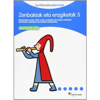 ZENBAKIAK ETA ERAGIKETAK 5 SANTILLANA KOADERNOAK - 9788498943788