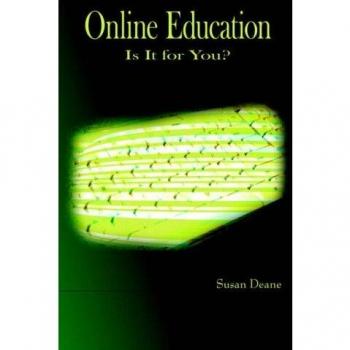 Online Education Guide: Is It Right for You? - Paperback Edition by Susan Deane