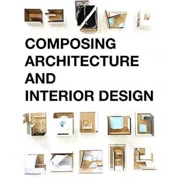 Composing Architecture and Interior Design