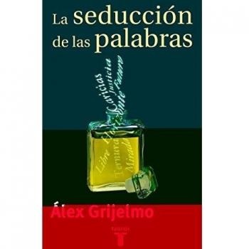 La seducción de las palabras - Alex Grijelmo