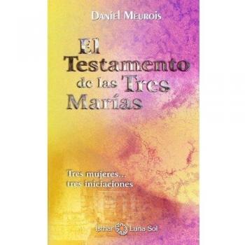 El Testamento de las Tres Marías: Tres mujeres... tres iniciaciones