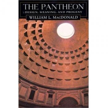 The Pantheon: Architectural Design and Cultural Significance, Second Edition with Foreword by John Pinto