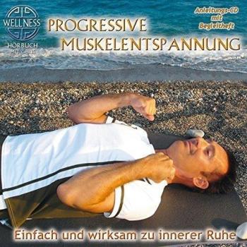 Progressive Muskelentspannung - Einfach und wirksam zu innerer Ruhe - Chris