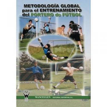 Metodología Global Para El Entrenamiento Del Portero De Fútbol