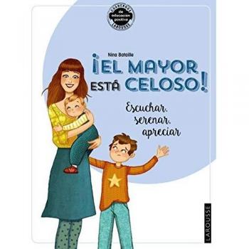 ¡El mayor está celoso! Escuchar, serenar, apreciar