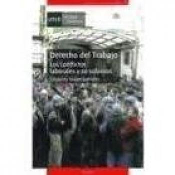 Derecho del trabajo : los conflictos laborales y su solución