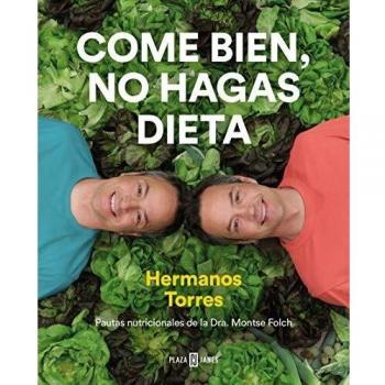 Come bien, no hagas dieta - Torres Sergio