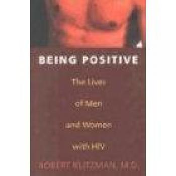 Being Positive: Personal Stories and Perspectives on Living with HIV by Robert Klitzman