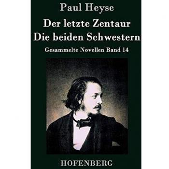 The Last Centaur / The Two Sisters: Collected Novellas Volume 14 by Paul Heyse
