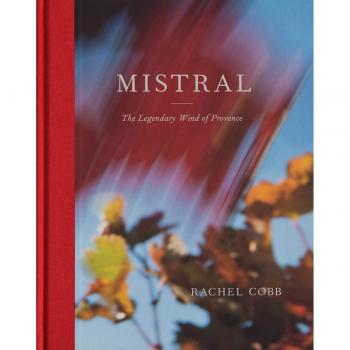 Rachel Cobb Mistral The Legendary Wind of Provence