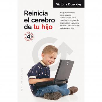 Reinicia el cerebro de tu hijo - DUNCKLEY, VICTORIA L.