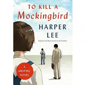 To Kill a Mockingbird A Graphic Novel