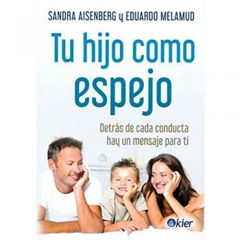 Tu hijo como espejo: Detrás de cada conducta hay un mensaje para ti