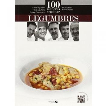 100 maneras de cocinar legumbres - Arguiñano, Karlos/oteiza, Bruno/roteta, Ramón/fleischmann, Enrique/arguiñano, Eva
