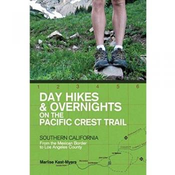 Day Hikes and Overnights on the Pacific Crest Trail: Southern California: From the Mexican Border to Los Angeles County