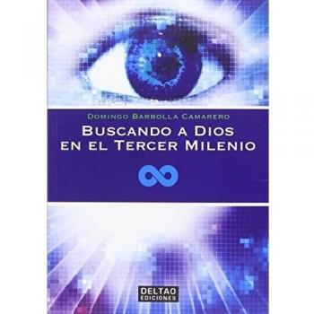 Buscando A Dios En El Tercer Milenio - Domingo Barbolla Camarero
