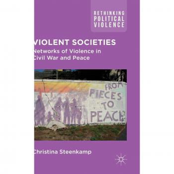 Violent Societies: Networks of Violence in Civil War and Peace