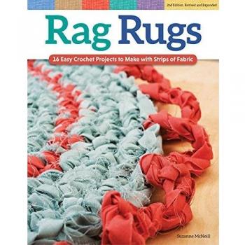 Rag Rugs, 2nd Edition, Revised and Expanded: 16 Easy Crochet Projects to Make with Strips of Fabric