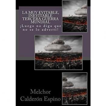 La muy evitable, inevitable Tercera Guerra Mundial