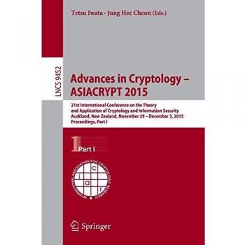 Advances in Cryptology -- ASIACRYPT 2015: 21st International Conference on the Theory and Application of Cryptology and Information Security,Auckland, ... Part I