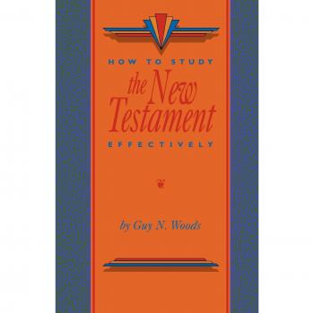 Effective New Testament Study Guide by Guy N. Woods