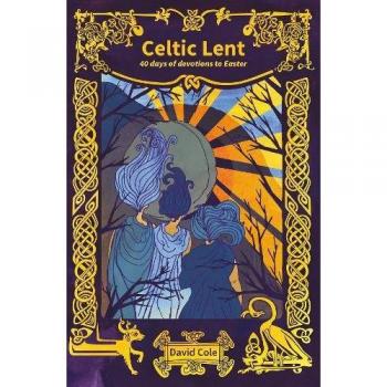 Celtic Lent: 40 days of devotions to Easter