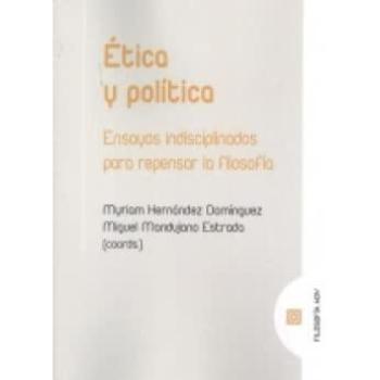 Ãtica y polÃ­tica: Ensayos indisciplinados para repensar la filosofÃ­a