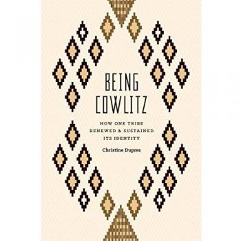 Being Cowlitz: How One Tribe Renewed and Sustained Its Identity